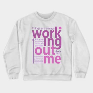 Things are always working out for me, Positive affirmations for Women Crewneck Sweatshirt